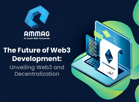 The Future of Web3 Development: Unveiling Web3 and Decentralization